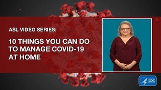 ASL Video Series: 10 Things You Can Do to Manage COVID-19 at Home