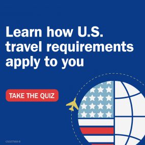 Learn how U.S. travel requirements apply to you: Take the Quiz