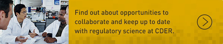 Group of scientists meeting in research lab. Find out about opportunities to collaborate and keep up to date with regulatory science at CDER.