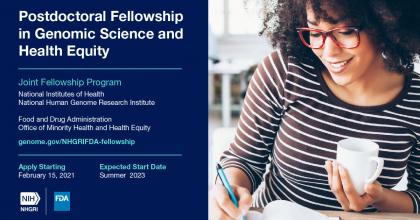 Genomic Science and Health Equity Postdoctoral Fellowship - Now accepting applications. Fellow expected to start in summer 2023.