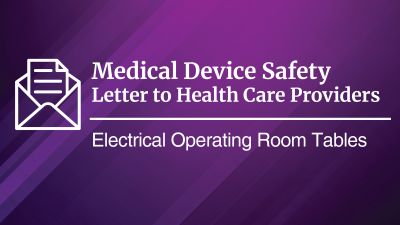 Medical Device Safety, Letter to Heath Care Providers, Electrical Operating Room Tables