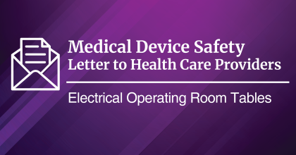 Medical Device Safety, Letter to Heath Care Providers, Electrical Operating Room Tables