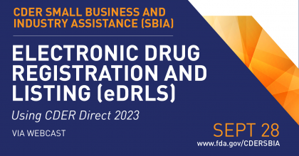 Center for Drug Evaluation and Research's Small Business and Industry Assistance hosts electronic drug registration and listing (eDRLS) on September 28th