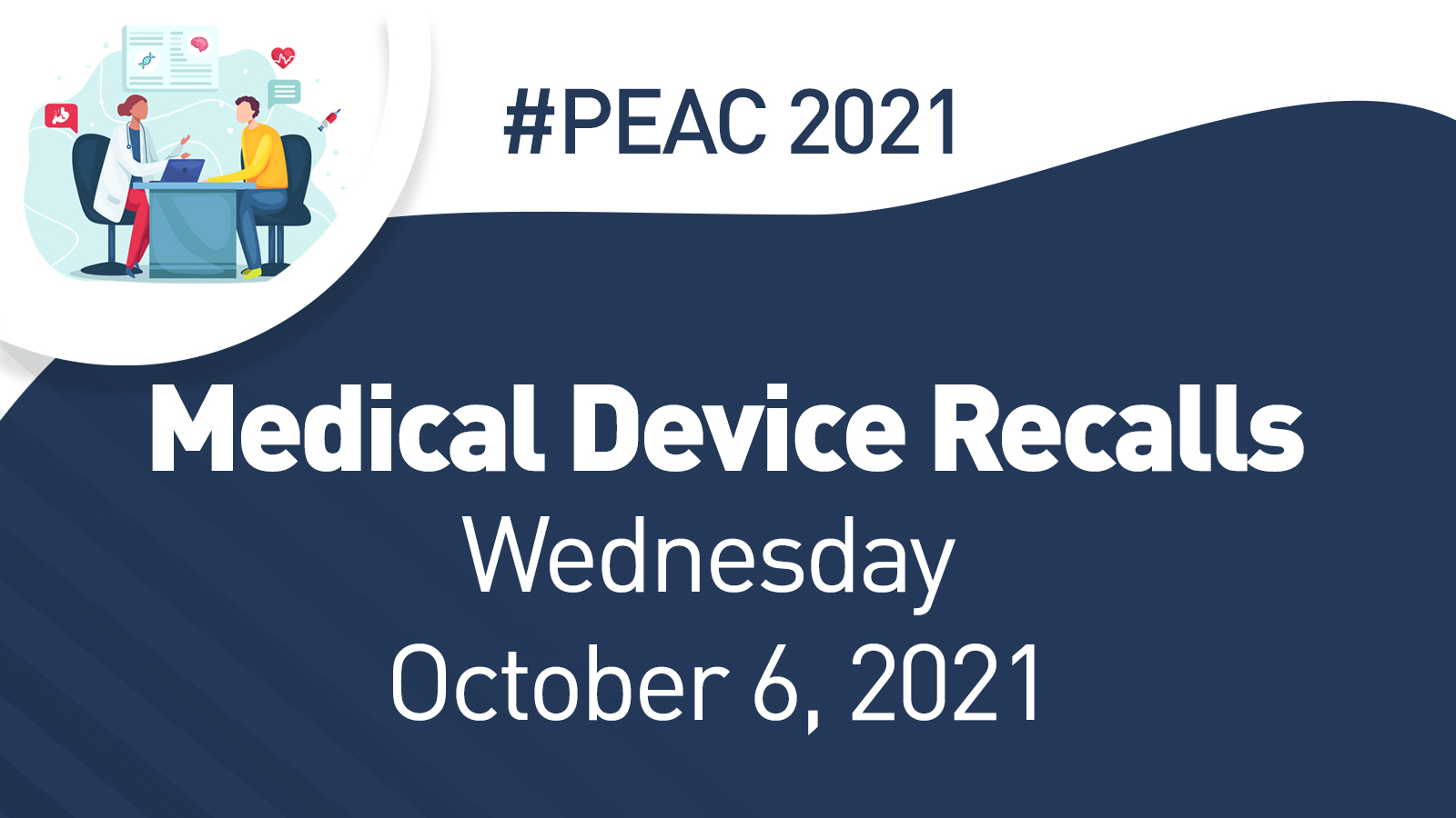 PEAC 2021 - Medical Device Recalls October 6, 2021