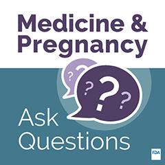 Medicine & Pregnancy - Ask Questions