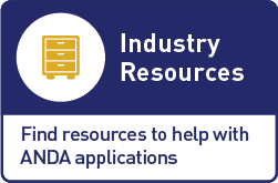 Industry Resources Find Resoruces to help with ANDA applications