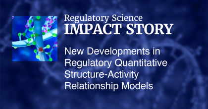 Graphic with a dark blue background containing an image of DNA, with white text that says Regulatory Science Impact Story at the top. Underneath that title text, the subtitle reads New Development in Regulatory Quantitative Structure-Activity Relationship Models