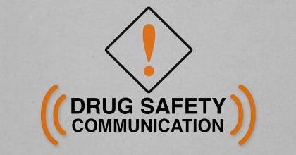Drug Safety Communication text on gray background