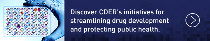Gloved hand holding microplate. Discover CDERs initiatives for streamlining drug development and protecting public health.