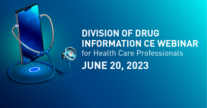 Division of Drug Information CE Webinar for Health Care Professionals hosted on June 20th 2023