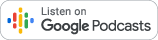 Listen on Google Podcasts Badge