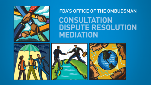 FDA's Office of the Ombudsman; Consultation; Dispute Resolution; Mediation