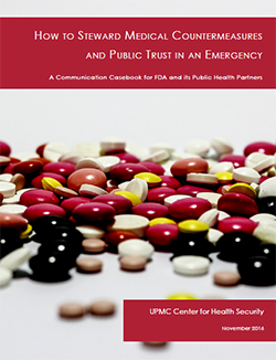 How to Steward Medical Countermeasure and Public Trust in An Emergency: A Communication Casebook for FDA and its Public Health Partners