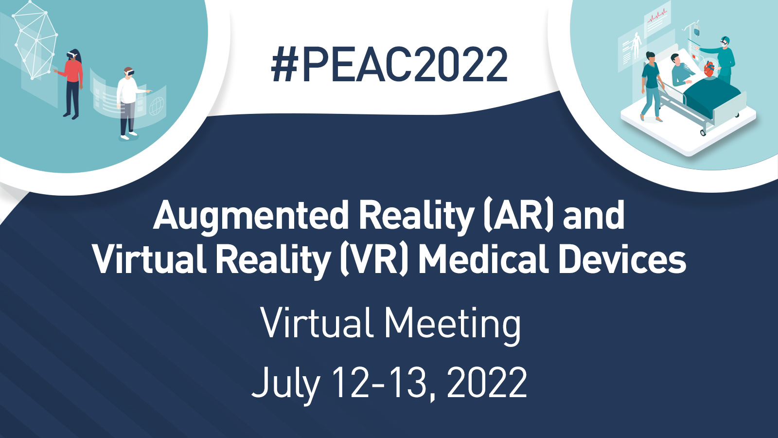 #PEAC2022 - Augmented Reality (AR) and Virtual Reality (VR) Medical Devices - Virtual Meeting July 12-23, 2022