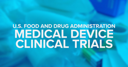U.S. Food and Drug Administration Medical Device Clinical Trials