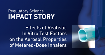 Blue graphic with white text highlighting a CDER Impact Story about the effects of realistic in vitro test factors on the aerosol properties of metered-dose inhalers