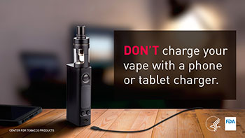Don't charge your vape with a phone or tablet charger.