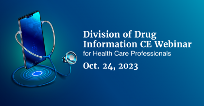 Division of Drug Information hosts new CE webinar for health care professionals on October 24th