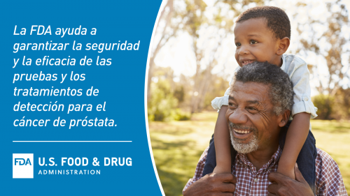 Foto de abuelo y nieto felices, y las palabras: La FDA ayuda a garantizar la seguridad y la eficacia de las pruebas y los tratamientos de detección para el cáncer de próstata.