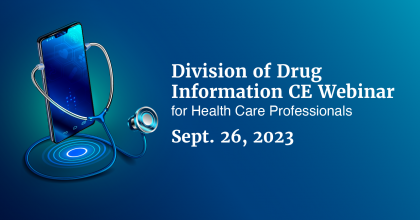 Division of Drug Information CE Webinar for health care professionals on September 23rd, 2023
