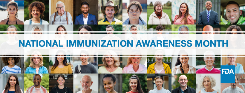 Collage of people of a variety of ages and ethnicities. “National Immunization Awareness Month” text in center and FDA logo on bottom right