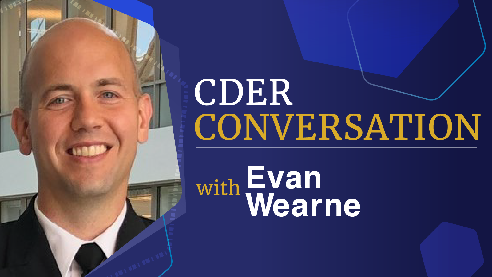 Center for Drug Evaluation and Research (CDER) Conversation with Evan Wearne