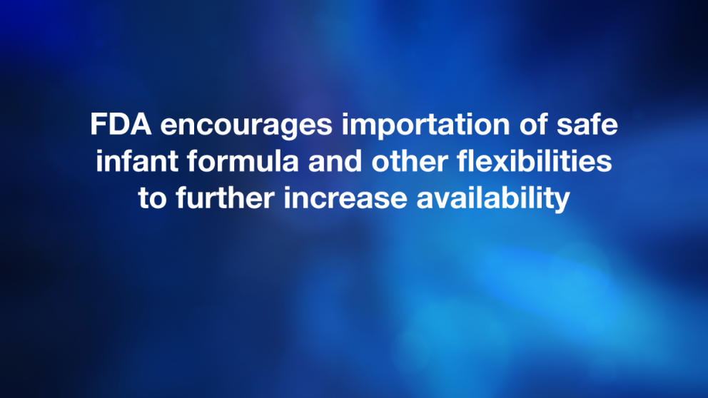 FDA encourages importation of safe infant formula and other flexibilities to further increase availability