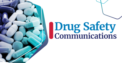 White graphic with text overlay reading Drug Safety Communications. On the left side of the graphic is an image of multi-colored pills.