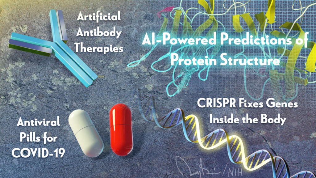 Artificial Antibody Therapies, AI-Powered Predictions of Protein Structures, Antiviral Pills for COVID-19, and CRISPR Fixes Genes Inside the Body