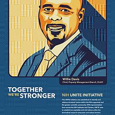 Willie Davis, chief, Property Management Branch, OLAO. NIH UNITE initiative. The UNITE initiative was established to identify and address structural racism within the NIH-supported and the greater scientific community. 